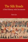 The Silk Road A Brief History with Documents
