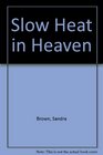Slow Heat In Heaven