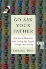 Go Ask Your Father: One Man's Obsession with Finding His Origins Through DNA Testing