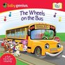 The Wheels on the Bus: A Sing and Learn Book from Babygenius