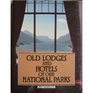 The Old Lodges and Hotels of Our National Parks