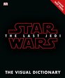 Star Wars The Last Jedi The Visual Dictionary