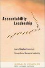 Accountability Leadership  How to Strengthen Productivity Through Sound Managerial Leadership