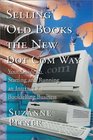 Selling Old Books the New Dot Com Way Your Guide to Starting and Running an Internet Bookselling Business
