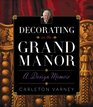 Decorating in the Grand Manor A Design Memoir
