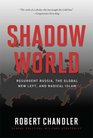 Shadow World Resurgent Russia The Global New Left and Radical Islam