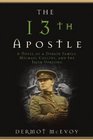 The 13th Apostle A Novel of a Dublin Family Michael Collins and the Irish Uprising