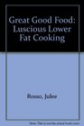 Great Good Food Luscious Lower Fat Cooking