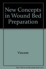 New Concepts in Wound Bed Preparation
