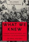 What We Knew Terror Mass Murder and Everyday Life in Nazi Germany An Oral History