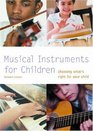 Musical Instruments for Children Choosing What's Right for Your Child
