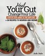 Heal Your Gut Change Your Life Step by Step Guide to the GAPS Diet  50 Recipes