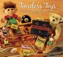 Timeless Toys Classic Toys and the Playmakers Who Created Them