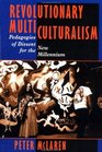 Revolutionary Multiculturalism Pedagogies of Dissent for the New Millennium