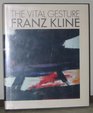 The Vital Gesture Franz Kline