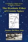The Dynamic Ether of Cosmic Space Correcting a Major Error in Modern Science