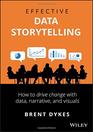 Effective Data Storytelling How to Drive Change with Data Narrative and Visuals