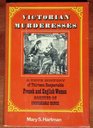 Victorian murderesses A true history of thirteen respectable French and English women accused of unspeakable crimes