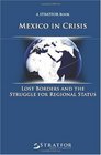Mexico In Crisis: Lost Borders and the Struggle for Regional Status