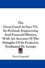 The Great Canal At Suez V2 Its Political Engineering And Financial History With An Account Of The Struggles Of Its Projector Ferdinand De Lesseps