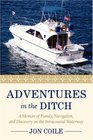 Adventures in the Ditch: A Memoir of Family, Navigation, and Discovery on the Intracoastal Waterway