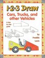 123 Draw Cars Trucks and Other Vehicles A StepByStep Guide
