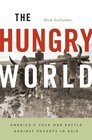 The Hungry World America's Cold War Battle against Poverty in Asia
