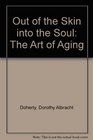 Out of the Skin into the Soul The Art of Aging