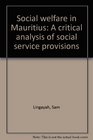 Social welfare in Mauritius A critical analysis of social service provisions