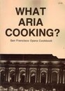 What aria cooking?: San Francisco Opera cookbook