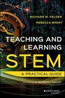 Teaching and Learning STEM A Practical Guide
