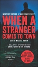 When a Stranger Comes to Town A Collection of Stories from Crime Fiction's Top Authors