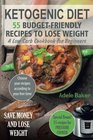 Ketogenic Diet 55 BudgetFriendly Recipes to Lose Weight A Low Carb Cookbook for Beginners