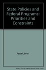 State Policies and Federal Programs Priorities and Constraints