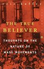 The True Believer  Thoughts on the Nature of Mass Movements