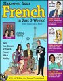 Makeover Your French In Just 3 Weeks with CD/MP3 Disk Turn Your Dreams of French Fluency into a Reality