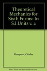 Theoretical Mechanics for Sixth Forms In SIUnits v 2