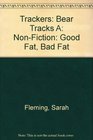 Trackers Bear Tracks A Nonfiction Good Fat Bad Fat