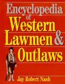 Encyclopedia of Western Lawmen  Outlaws