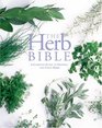 The Herb Bible A Complete Guide to Growing and Using Herbs