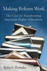 Making Reform Work The Case for Transforming American Higher Education