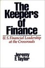 The Keepers of Finance US Financial Leadership at the Crossroads