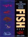 The Fascinating Freshwater Fish Book How to Catch Keep and Observe Your Own Native Fish