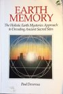 Earth Memory Holistic Earth Mysteries Approach to Decoding Ancient Sacred Sites