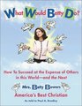 What Would Betty Do? How to Succeed at the Expense of Others in This World--and the Next