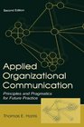 Applied Organizational Communication Principles and Pragmatics for Future Practice