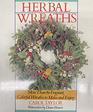 Herbal Wreaths More Than 60 Fragrant Colorful Wreaths to Make and Enjoy
