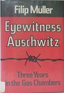 Eyewitness Auschwitz Three Years in the Gas Chambers