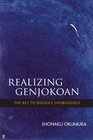 Realizing Genjokoan The Key to Dogen's Shobogenzo