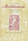 Political Abolitionism in Wisconsin 18401861